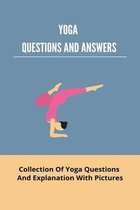 Yoga Questions And Answers: Collection Of Yoga Questions And Explanation With Pictures
