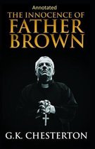 The Innocence of Father Brown (Annotated Original Edition)