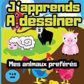 J'apprends a dessiner mes animaux preferes - 4 a 8 ans