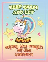 keep calm and let Amani enjoy the magic of the unicorn
