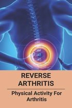 Reverse Arthritis: Physical Activity For Arthritis