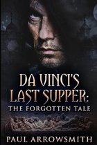 Da Vinci's Last Supper - The Forgotten Tale