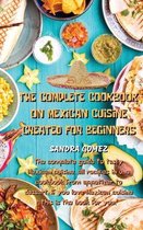 The Complete Cookbook on Mexican Cuisine Created for Beginners