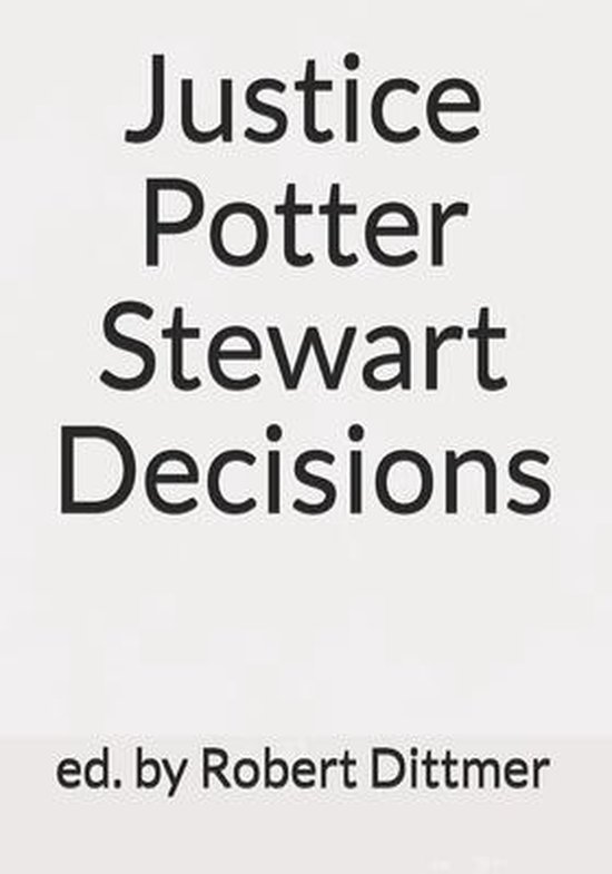 Justice Potter Stewart Decisions 9781798295335 Robert Dittmer Boeken