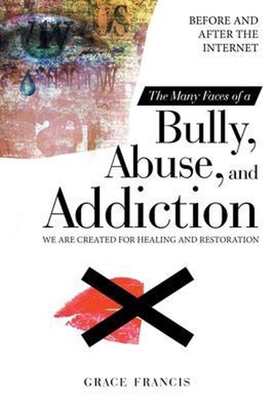 The Many Faces of a Bully, Abuse, and Addiction - cover