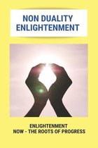 Non Duality Enlightenment: Enlightenment Now - The Roots Of Progress