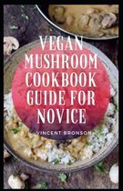 Vegan Mushroom Cookbook Guide For Novice