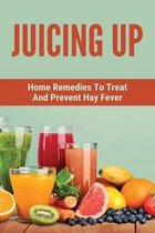 Juicing Up: Home Remedies To Treat And Prevent Hay Fever
