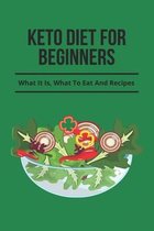 Keto Diet For Beginners: What It Is, What To Eat And Recipes