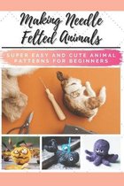 Making Needle Felted Animals