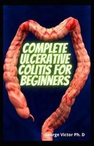 Complete Ulcerative Colitis For Beginners