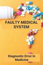 Faulty Medical System: Diagnostic Error In Medicine
