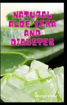 Natural Aloe Vera And Diabetes