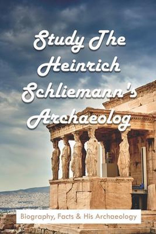 Study The Heinrich Schliemann's Archaeology - cover