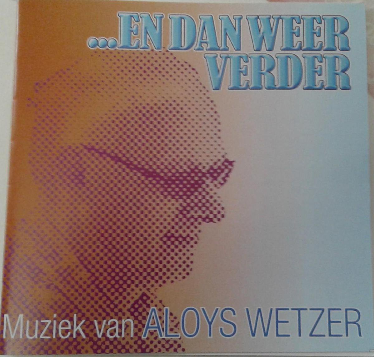 Aloys Wetzer - Muziek van ...En Dan weer Verder