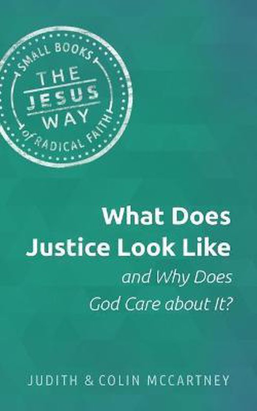 What Does Justice Look Like and Why Does God Care about It Jesus Way