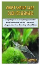 Ghost Shrimp Care Guide for Beginners: Complete guide on everything you need to know about Ghost Shrimp Care