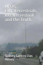 UFOs, Extraterrestrials, Intraterrestrial and the Truth