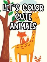 Let's Color Cute Animals