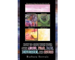 How to Cope with Your Own Anger, Fear, Pain, Depression, and Stress