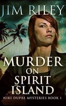 Murder On Spirit Island (Niki Dupre Mysteries Book 1)