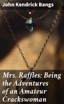 Mrs. Raffles: Being the Adventures of an Amateur Crackswoman