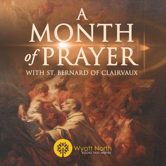Month of Prayer with St. Bernard of Clairvaux, A, Wyatt North