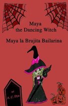Maya the Dancing Witch/Maya la Brujita Bailarina