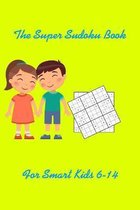 The Super Sudoku_Book For Smart Kids 6-14