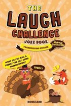 The Laugh Challenge Joke Book Thanksgiving Edition: Thanksgiving Edition: Turkey Stuffing Edition: A Fun and Interactive Joke Book for Boys and Girls