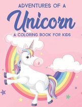 Adventures Of An Unicorn A Coloring Book For Kids