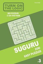 Turn On The Logic Suguru 200 Easy Puzzles 9x9 (Volume 3)