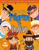 Pilgrim and Indian Activity Book For Kids 110 Pages / Riddles, Coloring Pictures, Mazes and Wordsearches