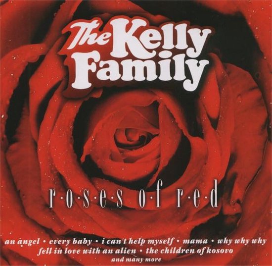 The Kelly Family Roses Of Red