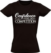Confidence has no competition Dames t-shirt | zelfvertrouwen | motto | gezegde | spreuk | topsport | Zwart