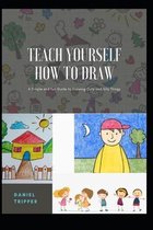 Teach Yourself How to Draw
