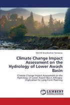 Climate Change Impact Assessment on the Hydrology of Lower Awash Basin