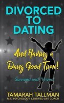 Survived & Thrived: Divorced to Dating and Having a Dang Good Time!