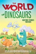 The World of Dinosaurs: Bedtime Stories for Kids