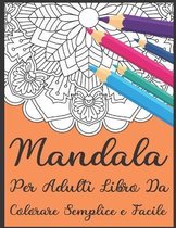 Mandala Per Adulti Libro Da Colorare Semplice e Facile