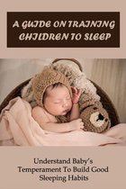 A Guide On Training Children To Sleep: Understand Baby's Temperament To Build Good Sleeping Habits