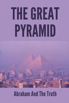 The Great Pyramid: Abraham And The Truth