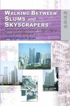 Walking Between Slums and Skyscrapers - Illusions of Open Space in Hong Kong, Tokyo, and Shanghai