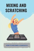 Mixing And Scratching: How To Become A Famous DJ