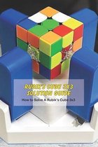 Rubik's Cube 3x3 Solution Guide: How to Solve A Rubik's Cube 3x3
