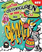 Graffiti Malbuchserie Zur Entspannung F�r Kinder Und die Ganze Familie- Lustige Osterfiguren in der Welt der Graffiti