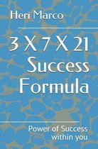 3 X 7 X 21 Success Formula