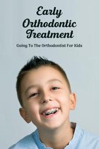 Early Orthodontic Treatment: Going To The Orthodontist For Kids