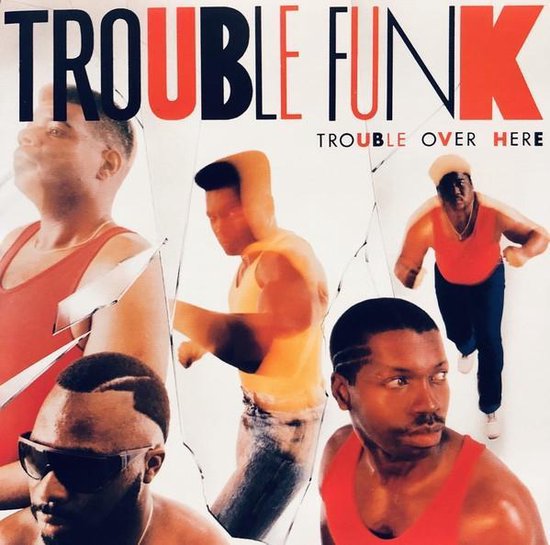 Trouble Funk – Trouble Over Here / Trouble Over There