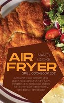 Air Fryer Grill Cookbook 2021